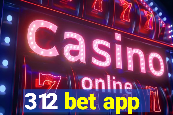 312 bet app